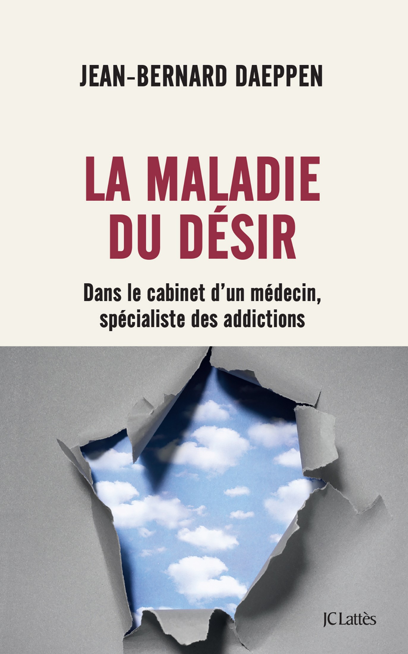 La Maladie du désir: Dans le cabinet d'un médecin spécialiste des addictions