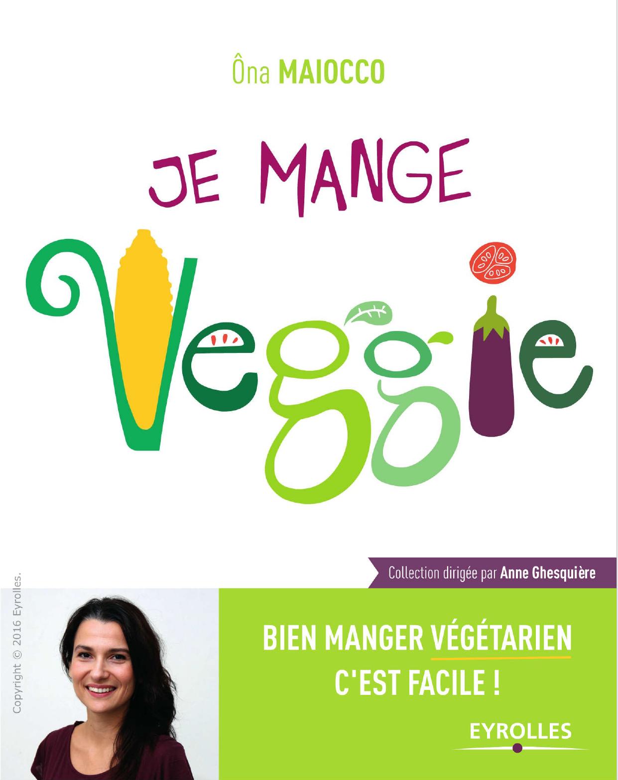 Je mange Veggie: Bien manger végétarien c'est facile !