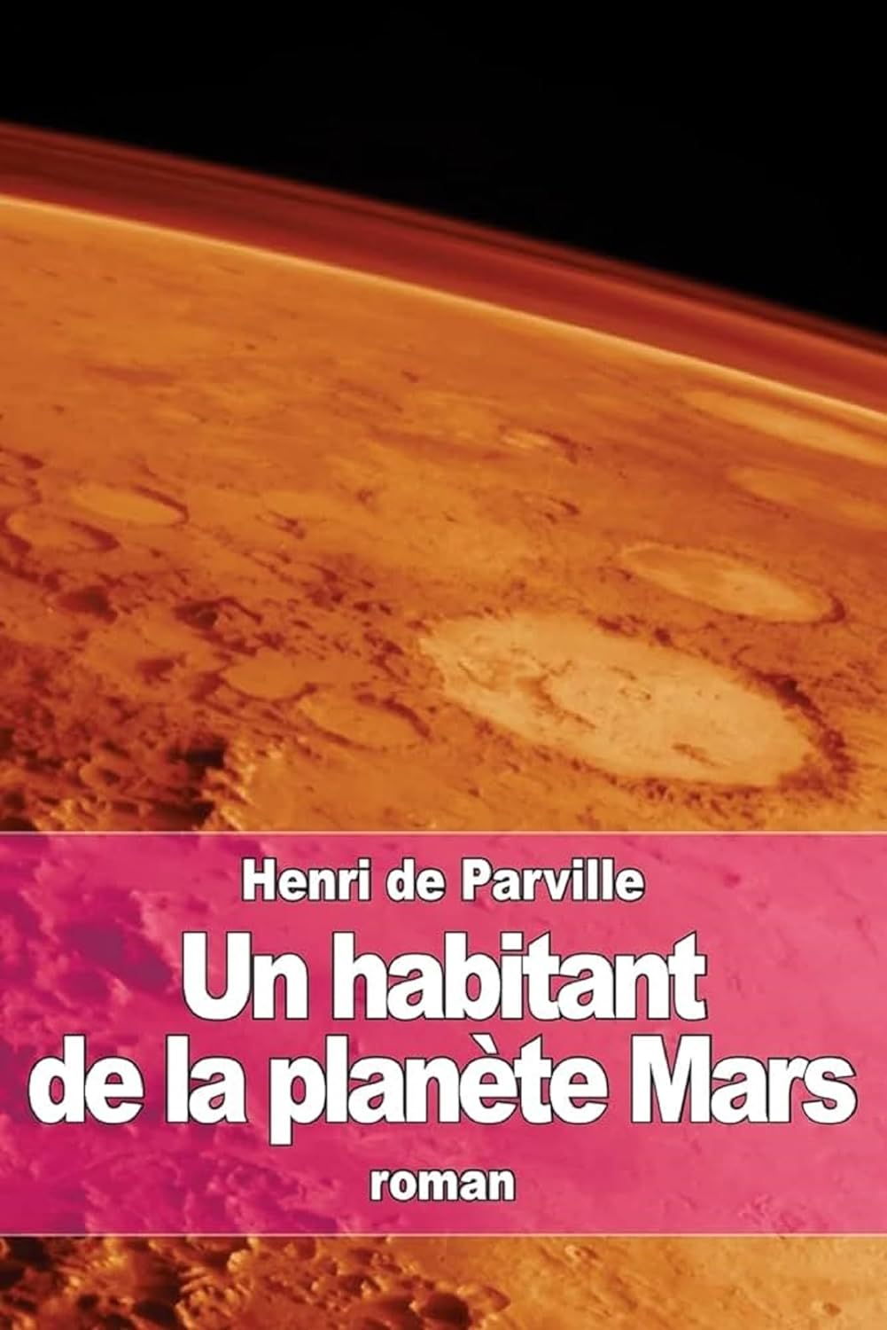 Un habitant de la planète Mars (Edition Intégrale - Version Entièrement Illustrée)
