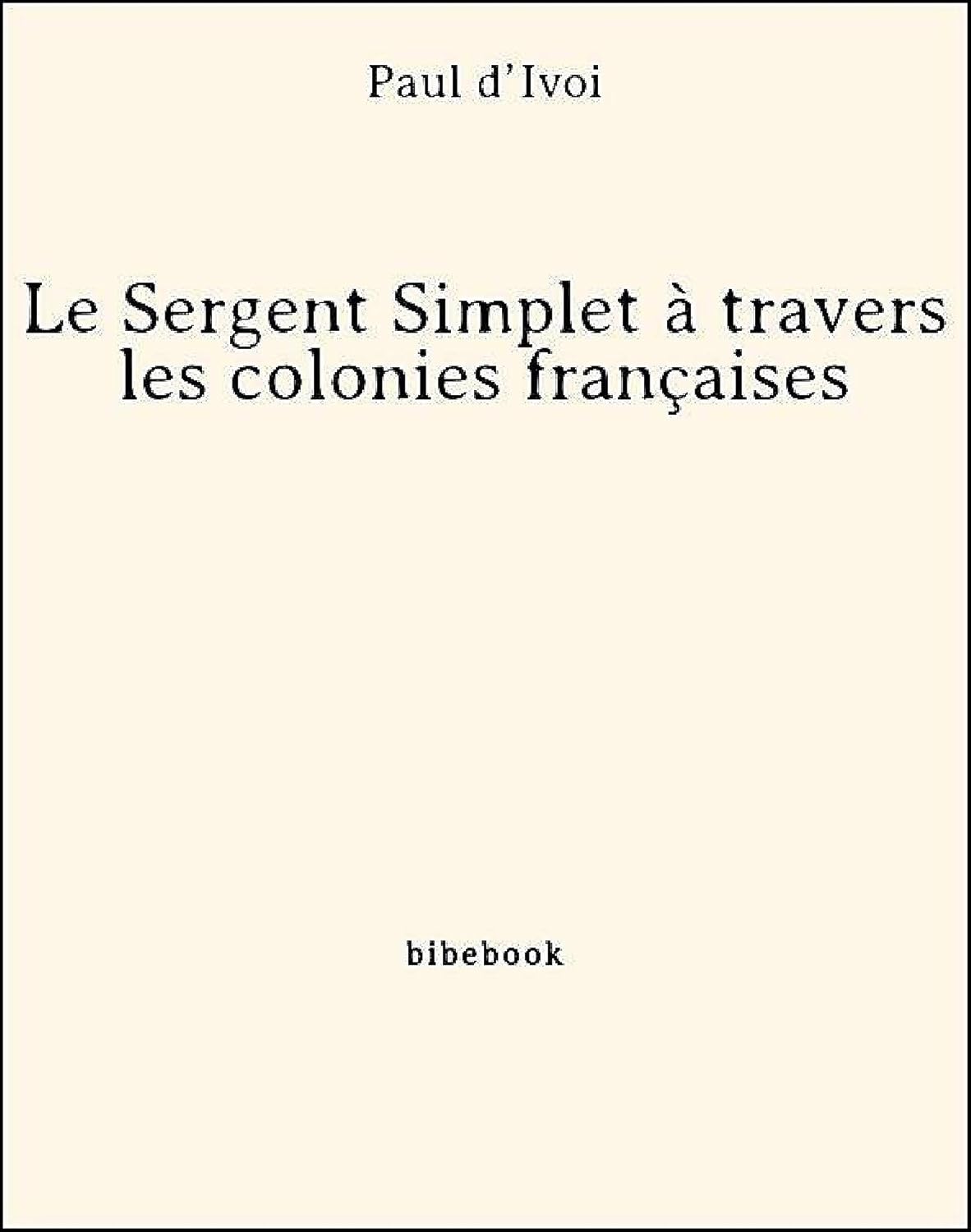 Le Sergent Simplet à travers les colonies françaises