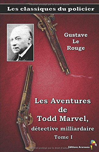 Les Aventures de Todd Marvel, détective milliardaire Tome I – Gustave Le Rouge: Les classiques du policier (19)