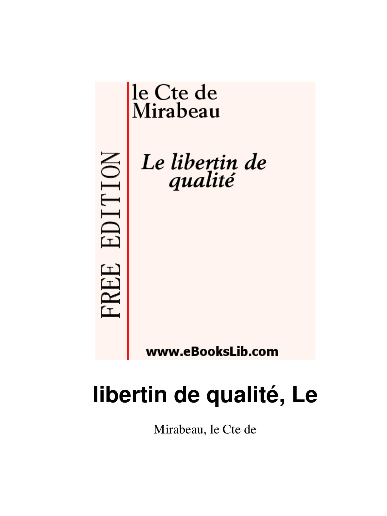 Le Libertin de qualité, ou Ma conversion, par M.D.R.C.D.M.F. (le Cte de Mirabeau]. Édition revue sur celle de 1783