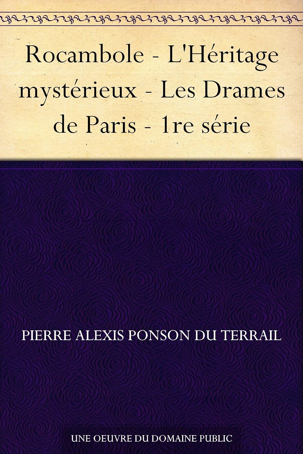 Rocambole - L'Héritage mystérieux - Les Drames de Paris - 1re série