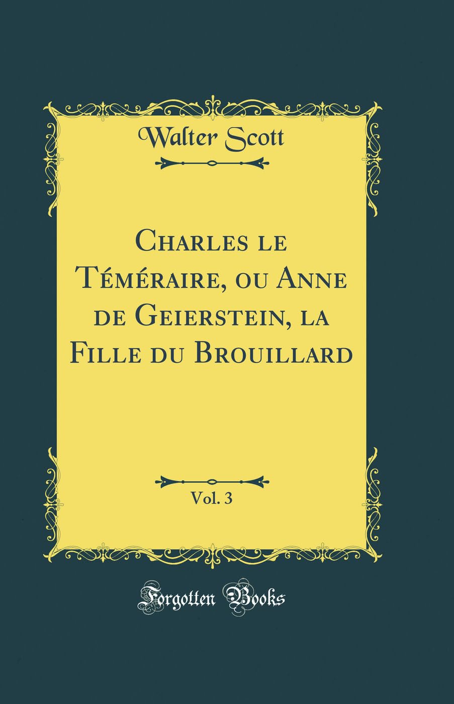 Charles le Téméraire, ou Anne de Geierstein, la Fille du Brouillard, Vol. 3