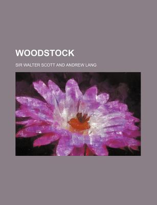 Woodstock, ou le Cavalier, Vol. 1: Histoire de l'Année Mil Six Cent Cinquante Et Un