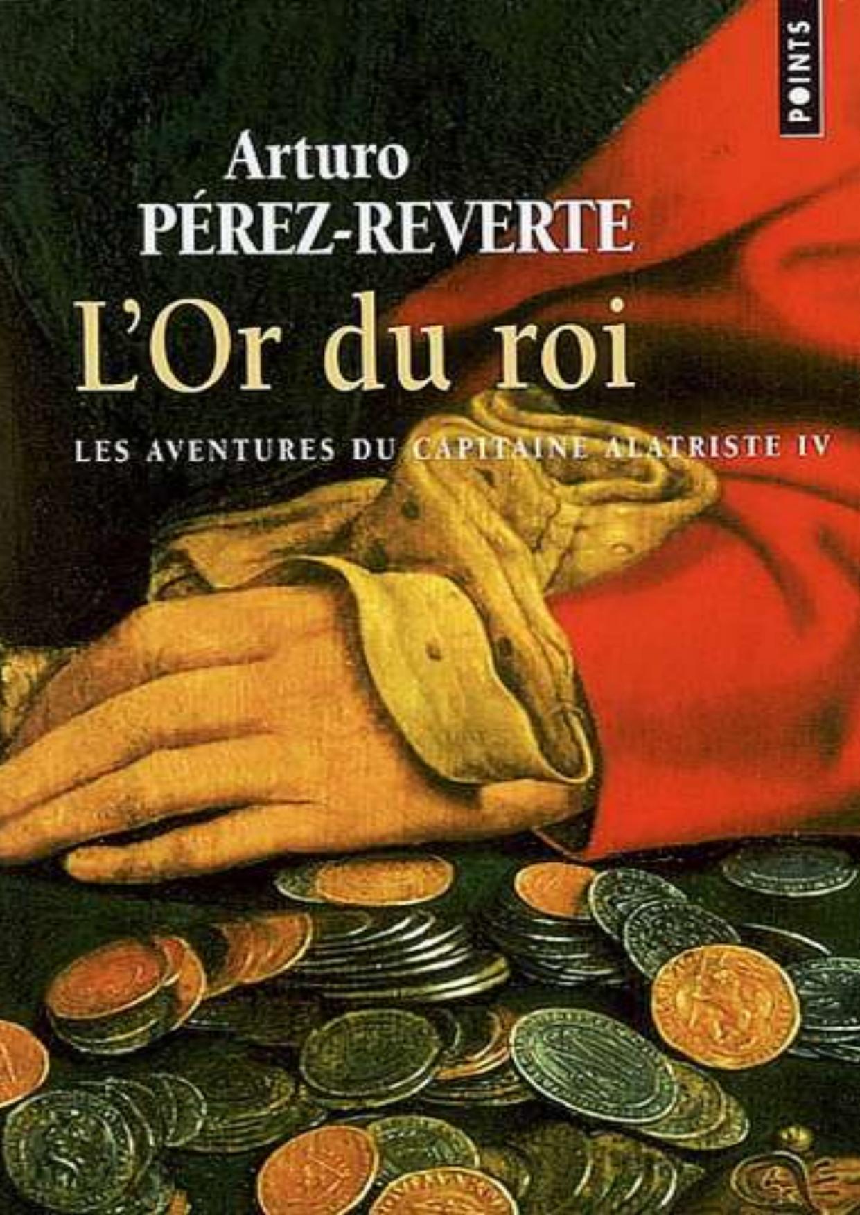 Perez-Reverte Arturo-Alatriste T4 L'Or du